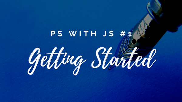 ✍️ PS with JS #1 | Getting Started